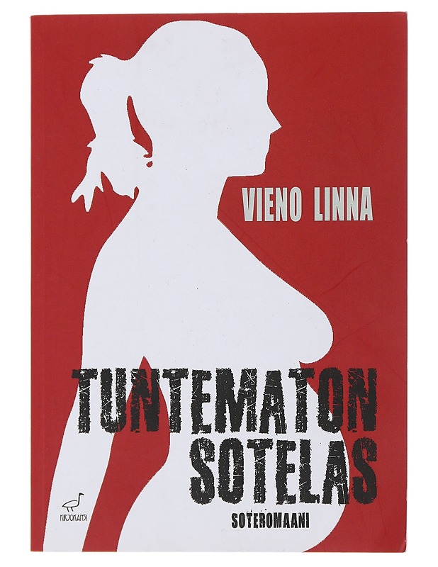 Tuntematon sotelas : soteromaani, eli, sairas kertomus - Vieno Linna - Romaanit ja novellit - 10105507947 - 0