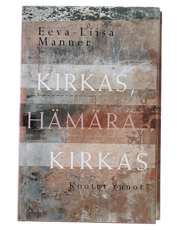 Kirkas, hämärä, kirkas : kootut runot - Manner, Eeva-Liisa - Runot ja näytelmät - 10105507978 - 0