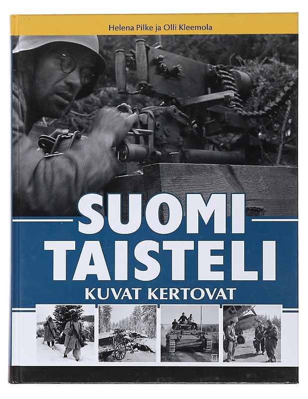 Suomi taisteli : kuvat kertovat - Pilke, Helena - Kirja lahjaksi - 10105508024 - 0