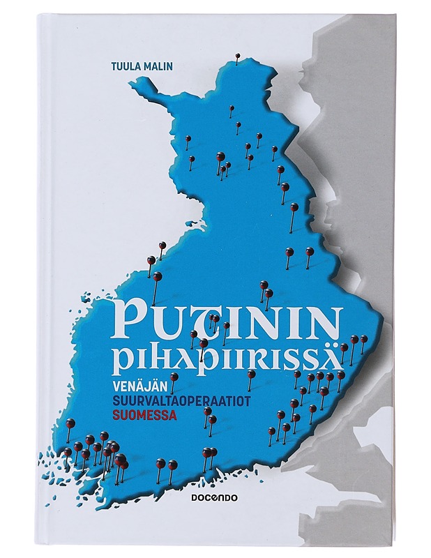 Putinin pihapiirissä : Venäjän suurvaltaoperaatiot Suomessa - Malin, Tuula - Historiakirjat - 10105508120 - 0