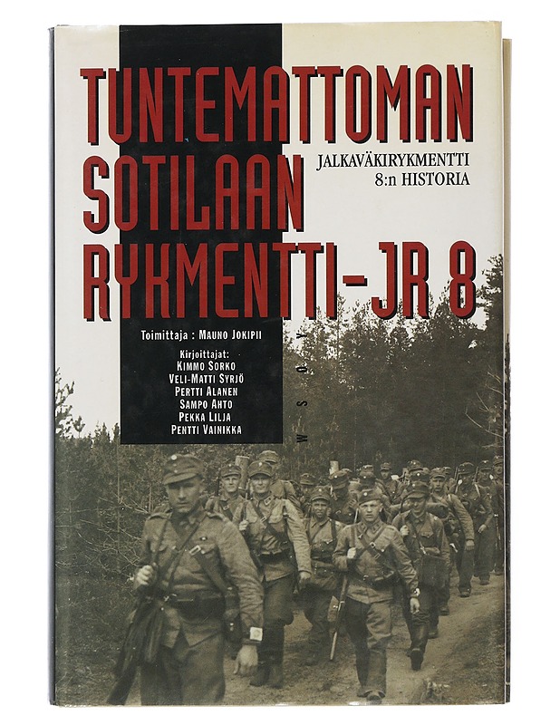 Tuntemattoman sotilaan rykmentti : jalkaväkirykmentti 8:n historia - Jokipii, Mauno - Historiakirjat - 10105508128 - 0