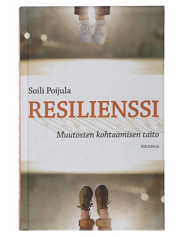Resilienssi : muutosten kohtaamisen taito - Soili Poijula - Tietokirjat ja oppaat - 10105508155 - 0