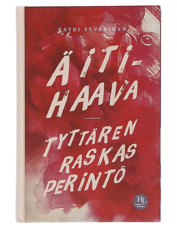 Äitihaava : tyttären raskas perintö - Katri Syvärinen - Tietokirjat ja oppaat - 10105508159 - 0