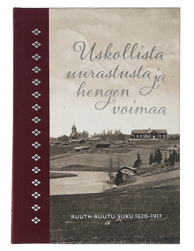 Ruuth-Ruutu-suku 1620-1917 : uskollista uurastusta ja hengen voimaa - Ahti, Helena - Elämäkerrat ja muistelmat - 10105508188 - 0