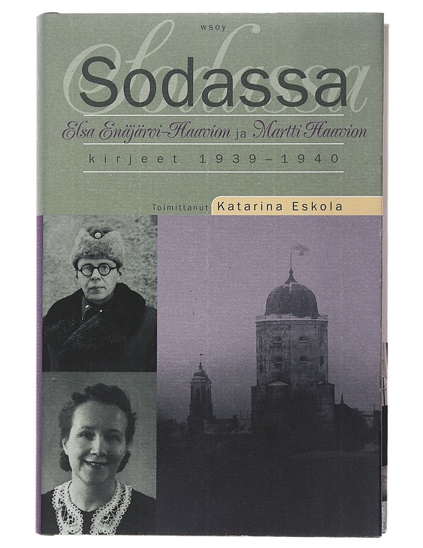 Sodassa : Elsa Enäjärvi-Haavion ja Martti Haavion kirjeet 1939-1940 - Enäjärvi-Haavio, Elsa - Elämäkerrat ja muistelmat - 10105508191 - 0
