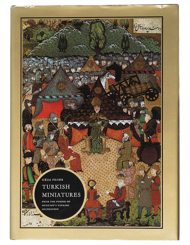 Turkish miniatures  - Fehér Géza - Tietokirjat ja oppaat - 10105508220 - 0