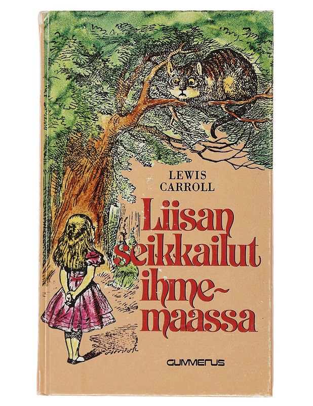 Liisan seikkailut ihmemaassa - Carroll, Lewis - Lastenkirjat - 10105508243 - 0