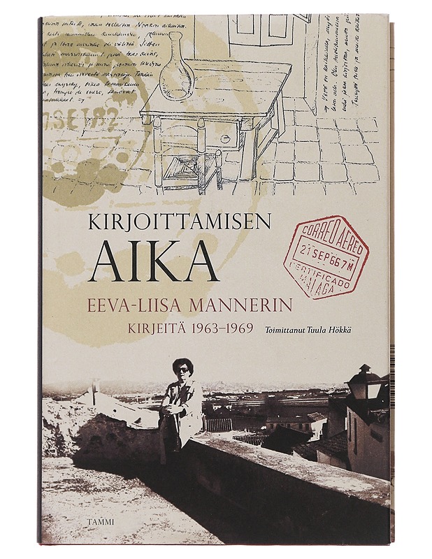 Kirjoittamisen aika : Eeva-Liisa Mannerin kirjeitä 1963-1969 - Manner, Eeva-Liisa - Elämäkerrat ja muistelmat - 10105508294 - 0