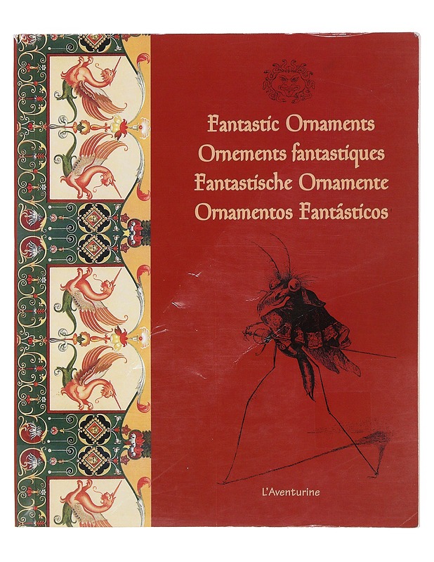 Fantastic ornaments = Ornements fantastiques = Fantastische Ornamente = Ornamentos fanta?sticos - Historiakirjat - 10105508340 - 0