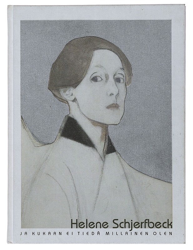 Helene Schjerfbeck : Ja kukaan ei tiedä millainen olen - Ahtola-Moorhouse, Leena - Taide- ja kulttuurikirjat - 10105508346 - 0