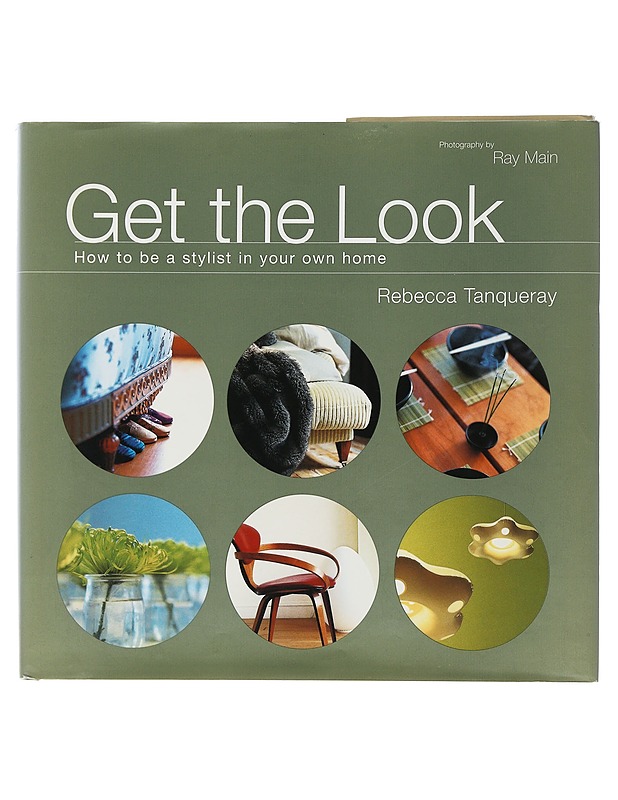 Get The Look : How To Be A Stylist In Your Own Home - Rebecca Tanqueray - Tietokirjat ja oppaat - 10105508352 - 0