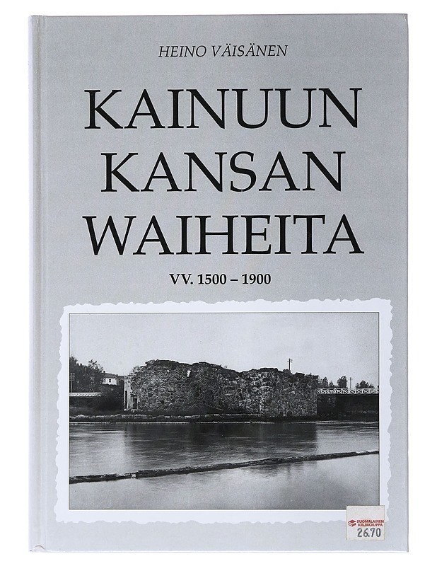 Kainuun kansan waiheita : vv. 1500-1900 - Väisänen, Heino - Historiakirjat - 10105508410 - 0