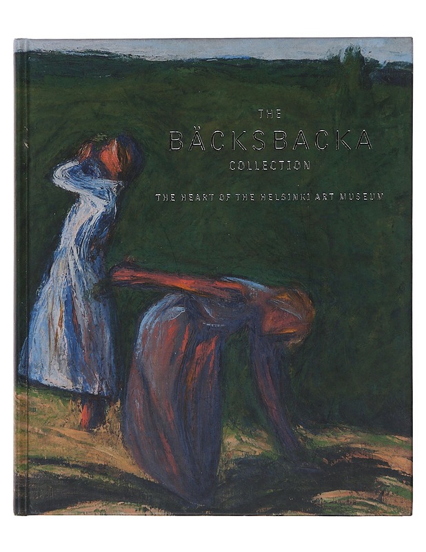 The Bäcksbacka Collection : the heart of the Helsinki Art Museum - Bäcksbacka, Christina - Tietokirjat ja oppaat - 10105508438 - 0