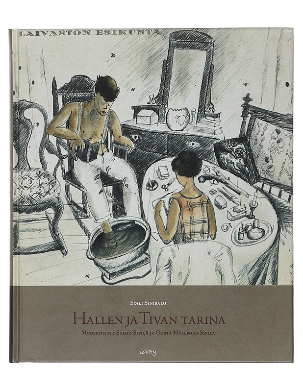 Hallen ja Tivan tarina : modernistit Sulho Sipilä ja Greta Hällfors-Sipilä - Sinisalo, Soili - Taide- ja kulttuurikirjat - 10105508455 - 0