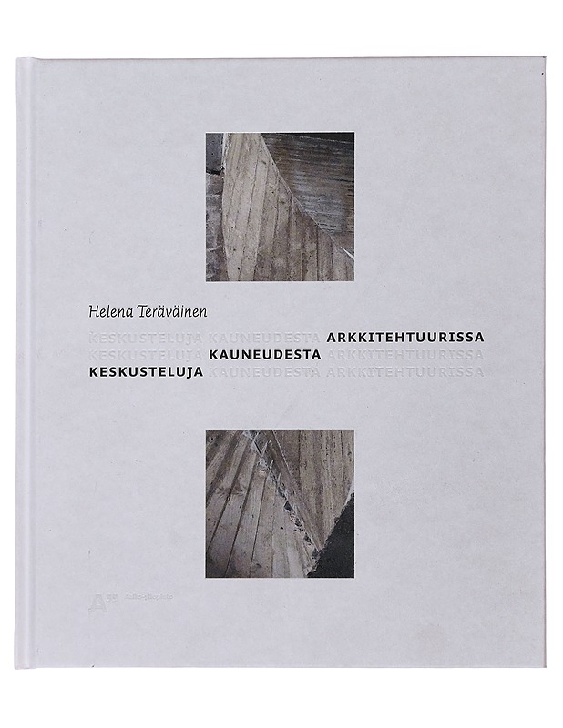Keskusteluja kauneudesta arkkitehtuurissa - Helena Teräväinen - Tietokirjat ja oppaat - 10105508548 - 0