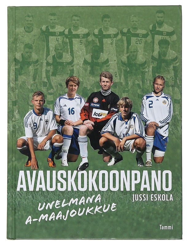 Avauskokoonpano : unelmana A-maajoukkue - Jussi Eskola - Tietokirjat ja oppaat - 10105508567 - 0