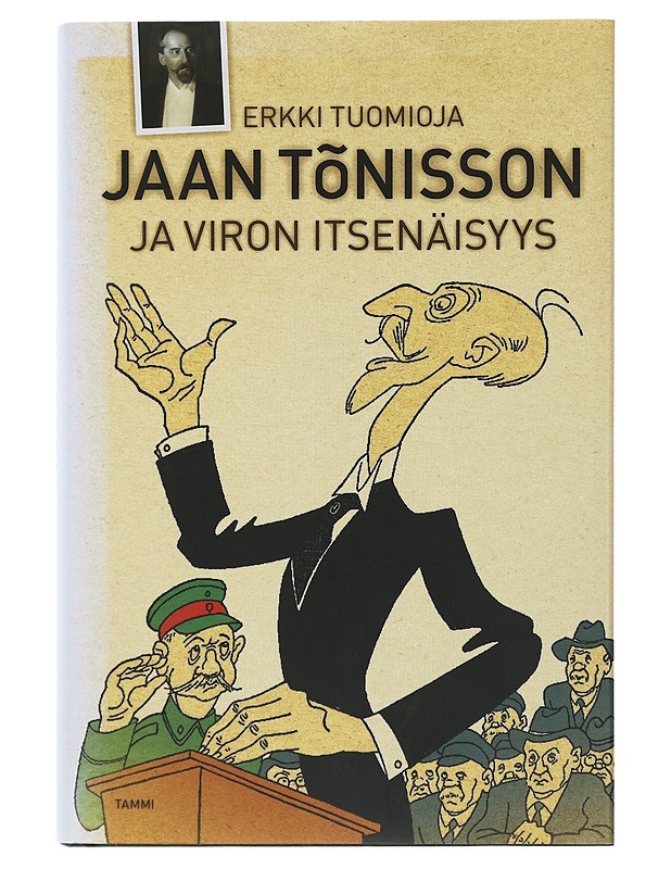 Jaan Tõnisson ja Viron itsenäisyys - Tuomioja, Erkki - Tietokirjat ja oppaat - 10105508596 - 0