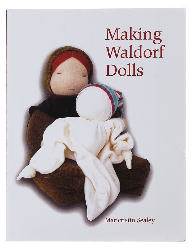 Making Waldorf Dolls- Maricristin Sealey - Harrastekirjat - 10105508669 - 0