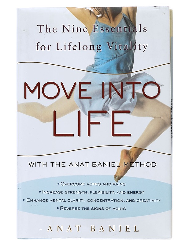 The Nine Essentials for Lifelong Vitality : Move into Life - Anat Baniel - Tietokirjat ja oppaat - 10105508676 - 0