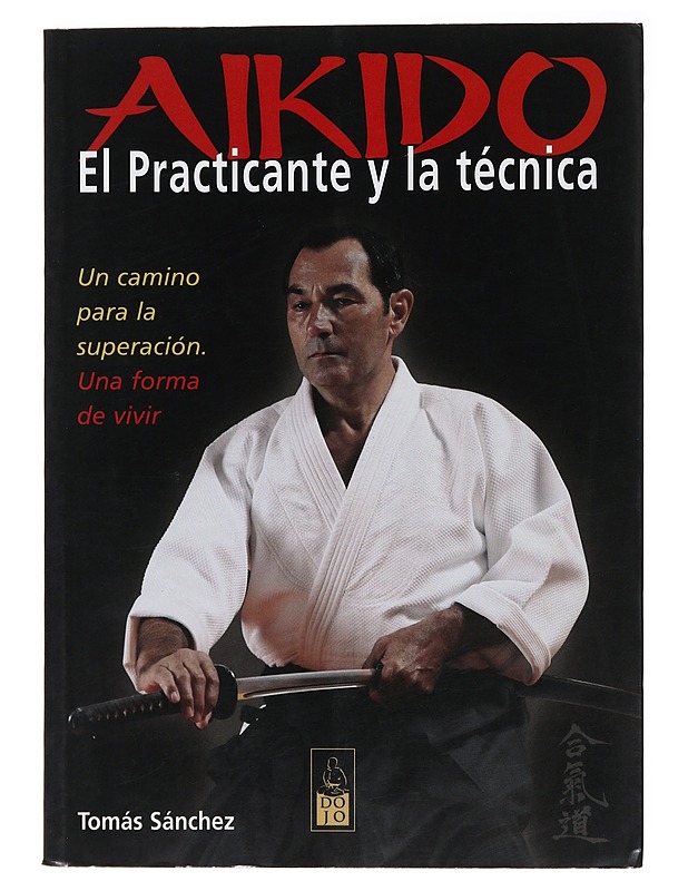 Aikido. El practicante y la técnica - Díaz, Tomás Sánchez - Harrastekirjat - 10105508684 - 0