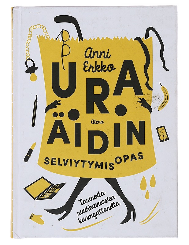 Uraäidin selviytymisopas : tarinoita ruuhkavuosien kuningattarilta - Erkko, Anni - Tietokirjat ja oppaat - 10105508689 - 0