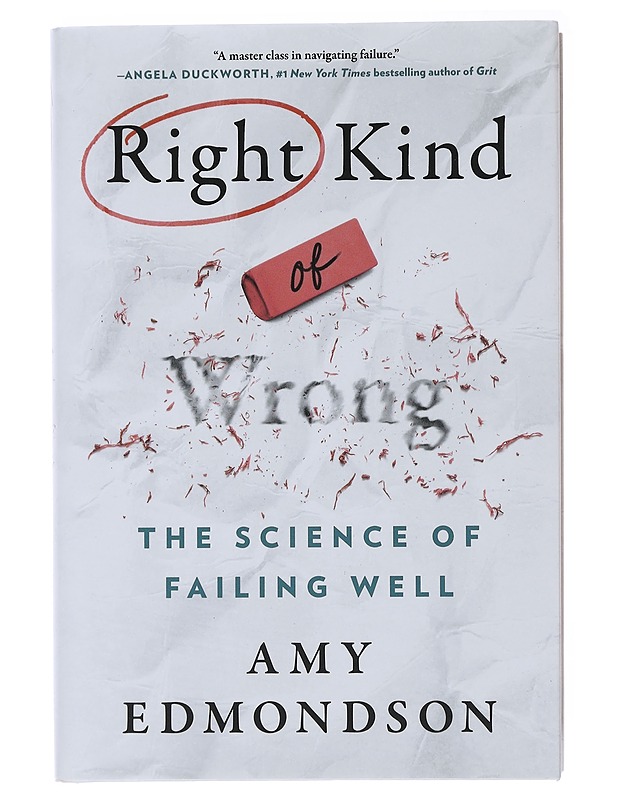 Right Kind of Wrong : the Science of Failing Well - Edmondson, Amy - Tietokirjat ja oppaat - 10105508696 - 0