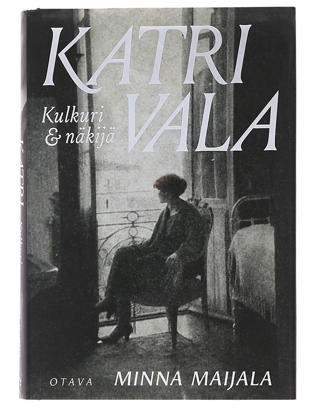Katri Vala : kulkuri & näkijä - Minna Maijala - Elämäkerrat ja muistelmat - 10105508700 - 0