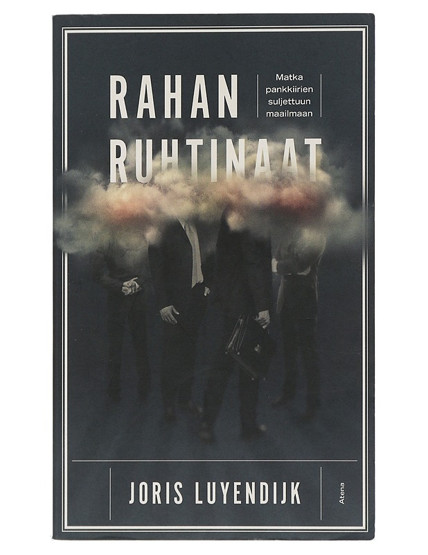 Rahan ruhtinaat : matka pankkiirien suljettuun maailmaan - Luyendijk, Joris - Tietokirjat ja oppaat - 10105508752 - 0