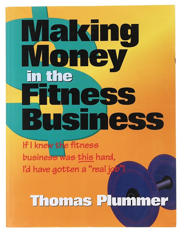 Making Money in the Fitness Business - Thomas Plummer - Tietokirjat ja oppaat - 10105508780 - 0