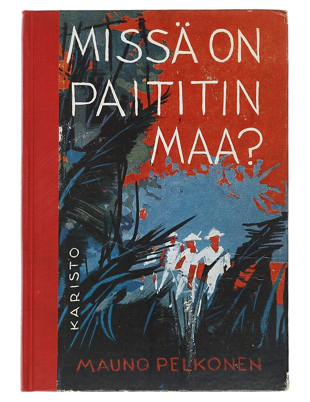 Missä on Paititin maa? - Pelkonen, Mauno - Romaanit ja novellit - 10105508766 - 0