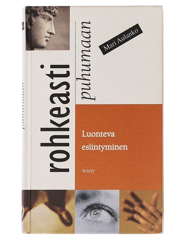 Rohkeasti puhumaan : luonteva esiintyminen - Mari Aulanko - Tietokirjat ja oppaat - 10105508800 - 0