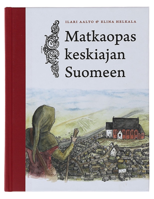 Matkaopas keskiajan Suomeen - Ilari Aalto & Elina Helkala - Historiakirjat - 10105508810 - 0