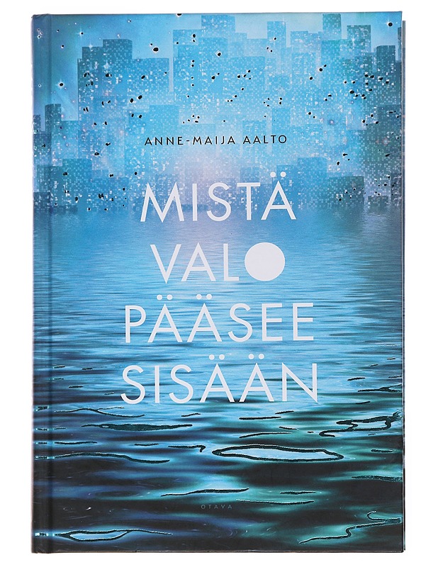 Mistä valo pääsee sisään - Anne-Maija Aalto - Fantasia- ja scifi - 10105508839 - 0