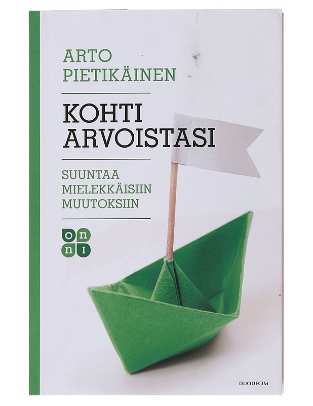 Kohti arvoistasi : suuntaa mielekkäisiin muutoksiin - Pietikäinen, Arto - Tietokirjat ja oppaat - 10105508841 - 0