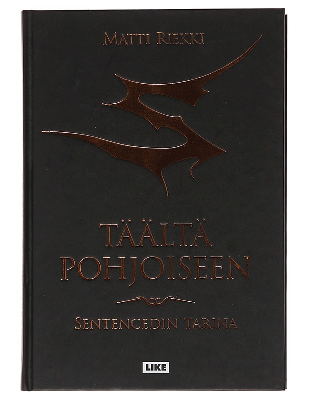 Täältä pohjoiseen : Sentencedin tarina - Riekki, Matti - Historiakirjat - 10105508849 - 0