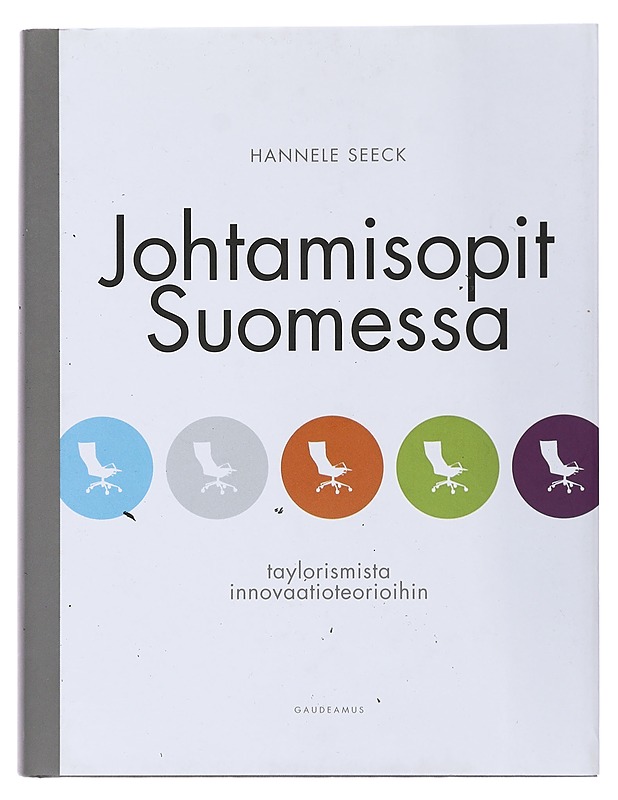 Johtamisopit Suomessa : taylorismista innovaatioteorioihin - Hannele Seeck - Tietokirjat ja oppaat - 10105508850 - 0