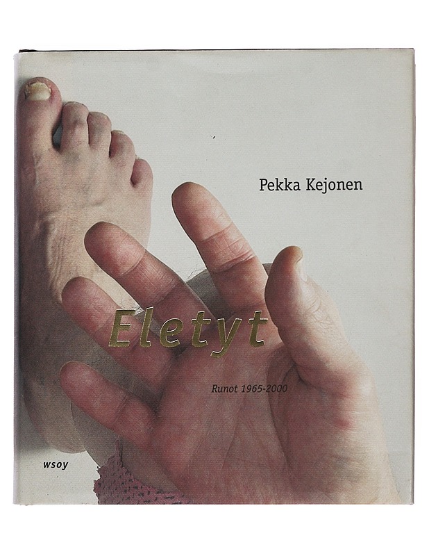 ELETYT : RUNOT 1965-2000 - PEKKA KEJONEN - Runot ja näytelmät - 10105508863 - 0