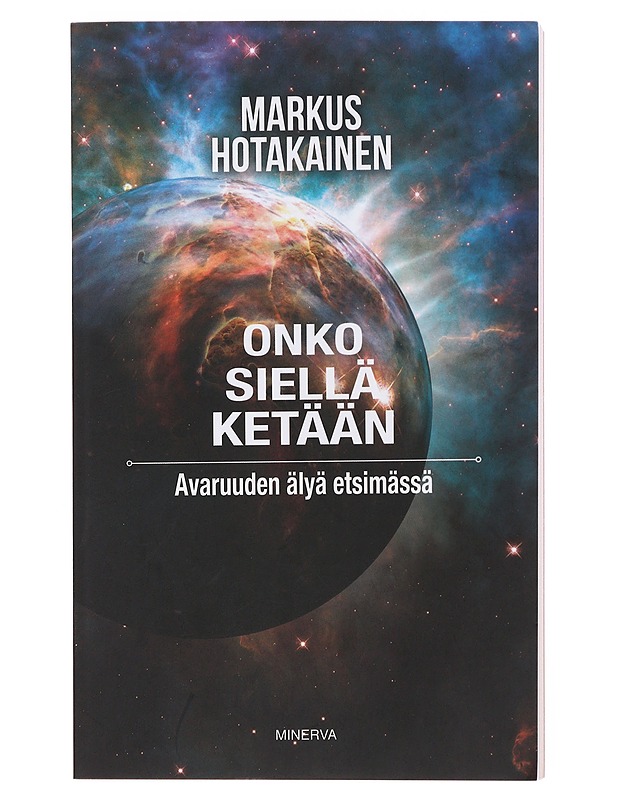 Onko siellä ketään : avaruuden älyä etsimässä - Markus Hotakainen - Tietokirjat - 10105508896 - 0