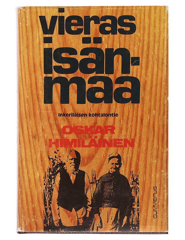 Vieras isänmaa : inkeriläisen kohtalontie - Oskar Himiläinen - Elämäkerrat ja muistelmat - 10105508954 - 0