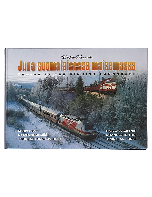 Juna suomalaisessa maisemassa - Markku Nummelin - Harrastekirjat - 10105508981 - 0