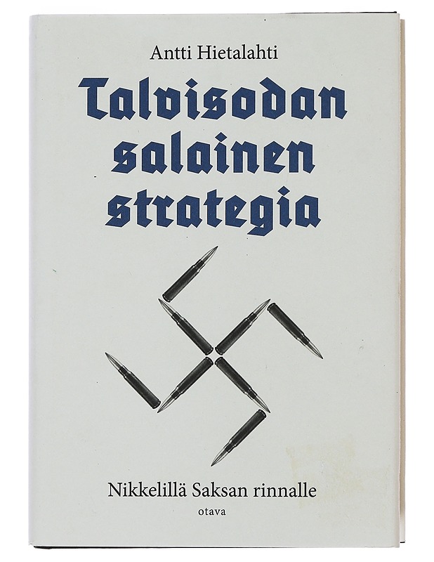Talvisodan salainen strategia : nikkelillä Saksan rinnalle - Hietalahti, Antti - Historiakirjat - 10105508995 - 0