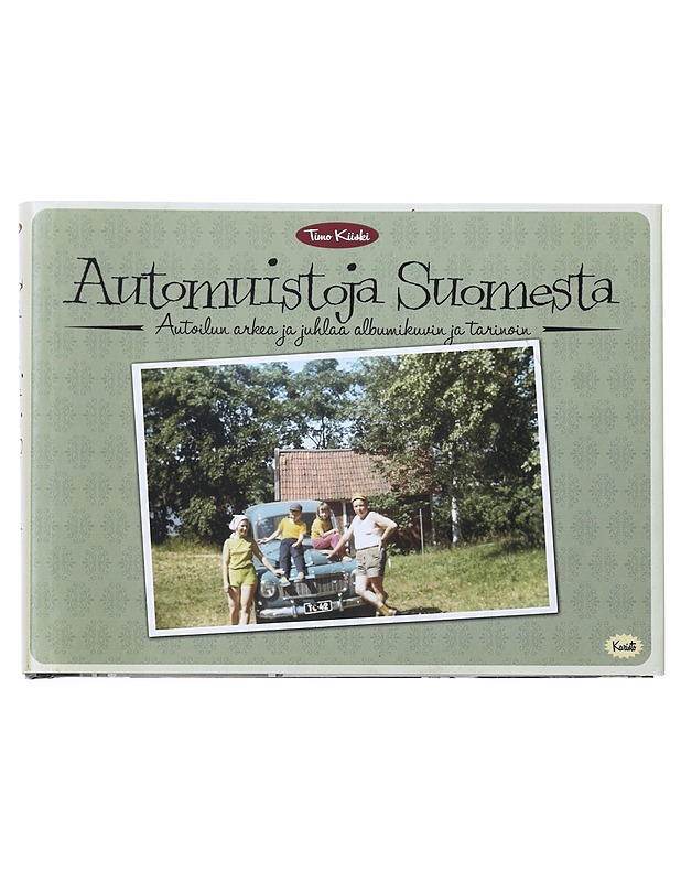Automuistoja Suomesta : autoilun arkea ja juhlaa albumikuvin ja tarinoin - Timo Kiiski - Elämäkerrat ja muistelmat - 10105509075 - 0