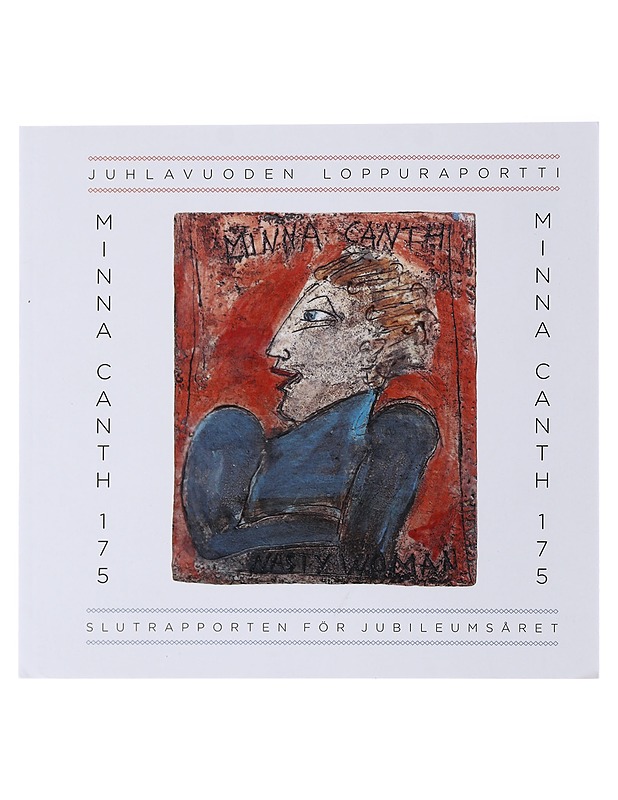 Minna Canth 175 : juhlavuoden loppuraportti - Historiakirjat - 10105509151 - 0