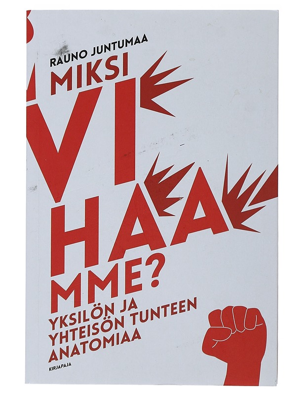 Miksi vihaamme? : yksilön ja yhteisön tunteen anatomiaa - Juntumaa, Rauno - Tietokirjat ja oppaat - 10105509199 - 0