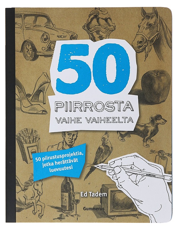 50 piirrosta vaihe vaiheelta : 50 piirustusprojektia, jotka herättävät luovuutesi - Tadem, Ed - Tietokirjat ja oppaat - 10105509241 - 0