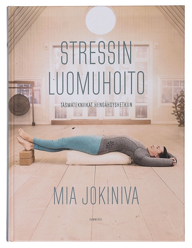 Stressin luomuhoito : täsmätekniikat hengähdyshetkiin - Jokiniva, Mia - Tietokirjat ja oppaat - 10105509246 - 0