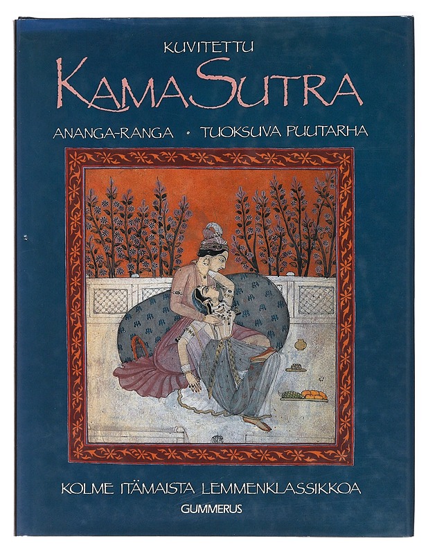Kuvitettu Kama Sutra ; Ananga-Ranga ; Tuoksuva puutarha - Sallamo-Lavi, Anuirmeli - Runot ja näytelmät - 10105509304 - 0
