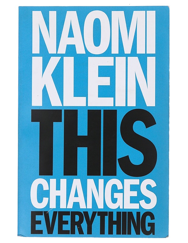 This changes everything : capitalism vs. the climate - Naomi Klein - Historiakirjat - 10105509373 - 0