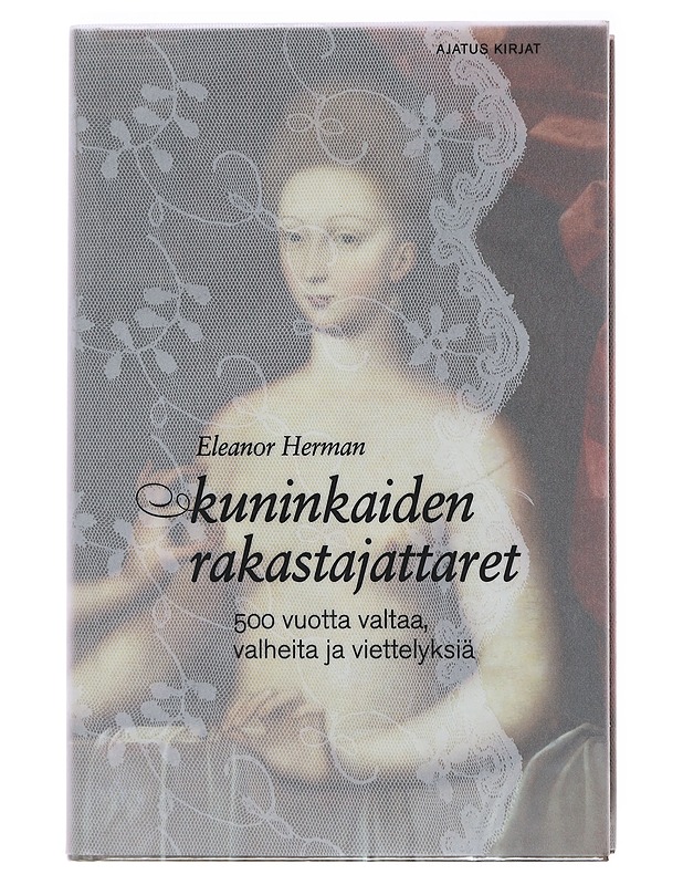 Kuninkaiden rakastajattaret : 500 vuotta valtaa, valheita ja viettelyksiä - Herman, Eleanor - Elämäkerrat ja muistelmat - 10105509394 - 0