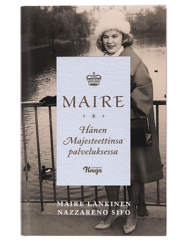Maire : hänen majesteettinsa palveluksessa - Lankinen, Maire - Elämäkerrat ja muistelmat - 10105509466 - 0